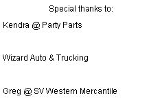 Text Box: Special thanks to:Wizard Auto & TruckingGreg @ SV Western Mercantile